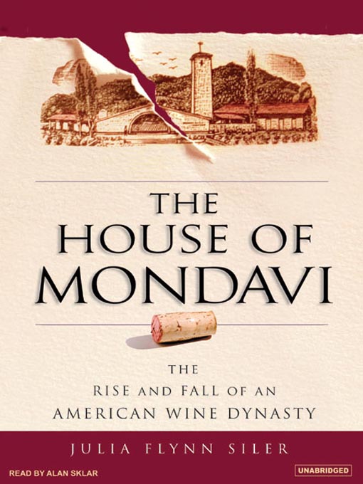 Title details for The House of Mondavi by Julia Flynn Siler - Available
